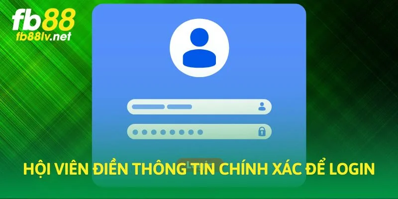 Hội viên điền thông tin chính xác để login