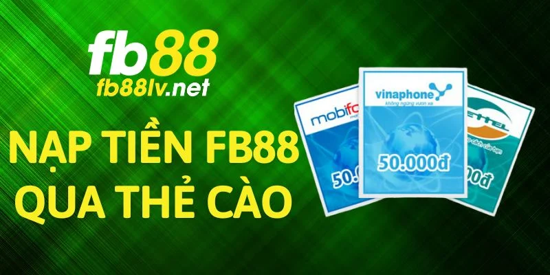 Nạp Tiền FB88 Qua Thẻ Cào