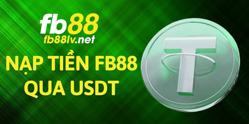 Nạp tiền FB88 qua USDT