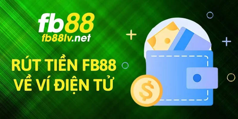 Rút tiền FB88 về ví điện tử