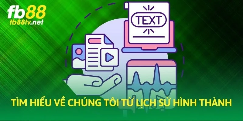 Tìm hiểu về chúng tôi từ lịch sử hình thành