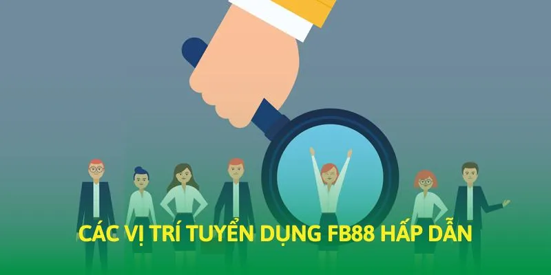 Tuyển dụng vị trí tại FB88 giúp người chơi nâng cao kinh nghiệm